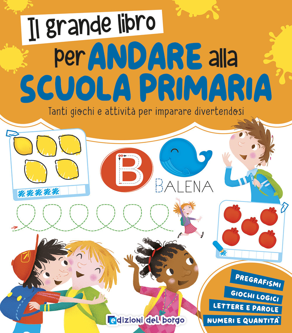 Il grande libro per andare alla primaria. Grandi libri per imparare. Ediz. a colori