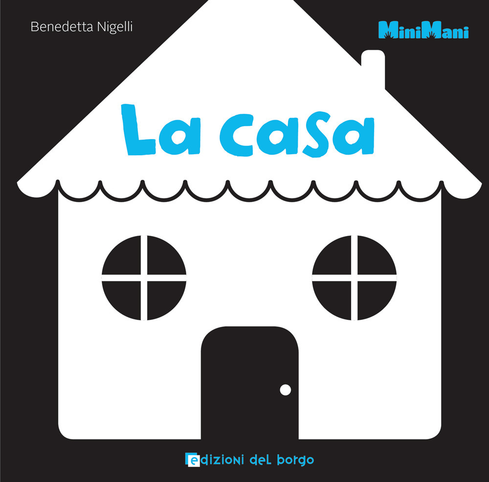 La casa. Minimani. Ediz. illustrata