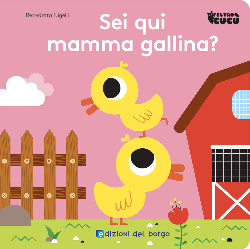 Sei qui mamma gallina? Feltro cucù. Ediz. a colori