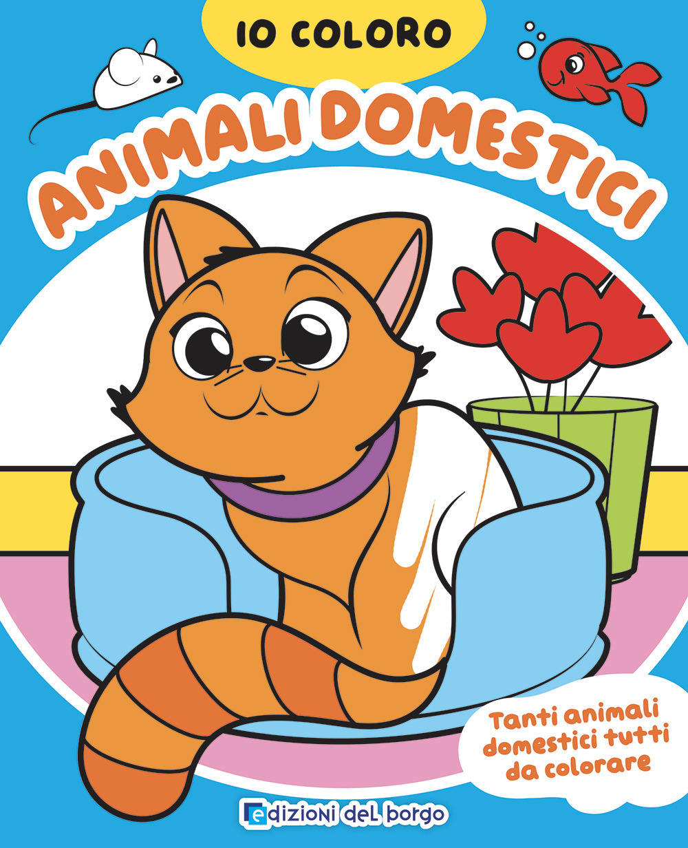 Animali domestici. Io coloro. Ediz. a colori