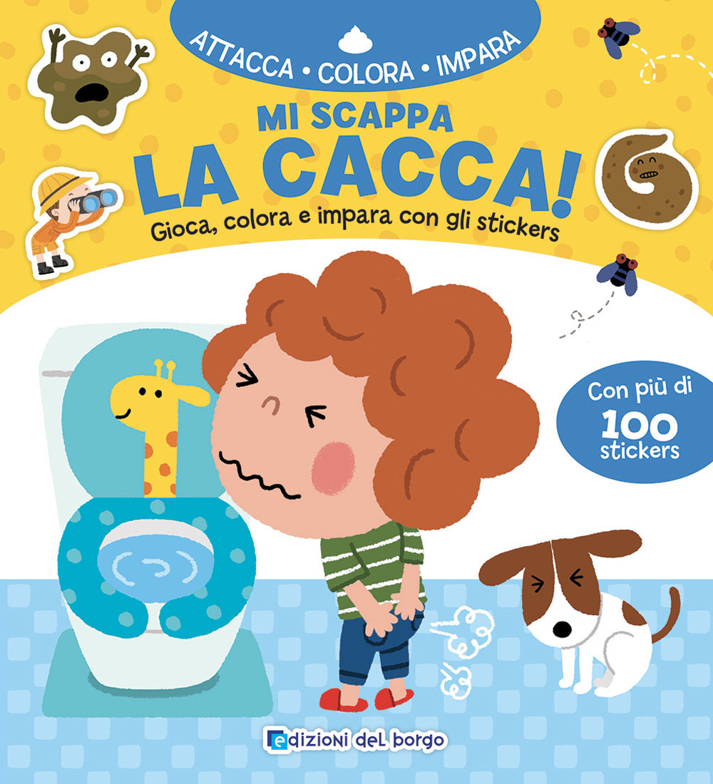 Mi scappa la cacca! Gioca, colora e impara con gli sticker. Con adesivi. Ediz. a colori