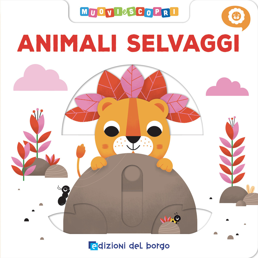 Animali selvaggi. Muovi e scopri. Ediz. a colori