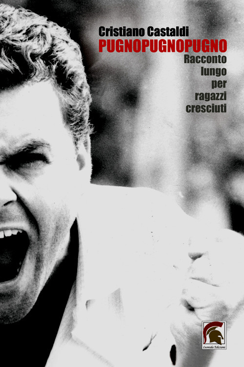 PugnoPugnoPugno. Racconto lungo per ragazzi cresciuti