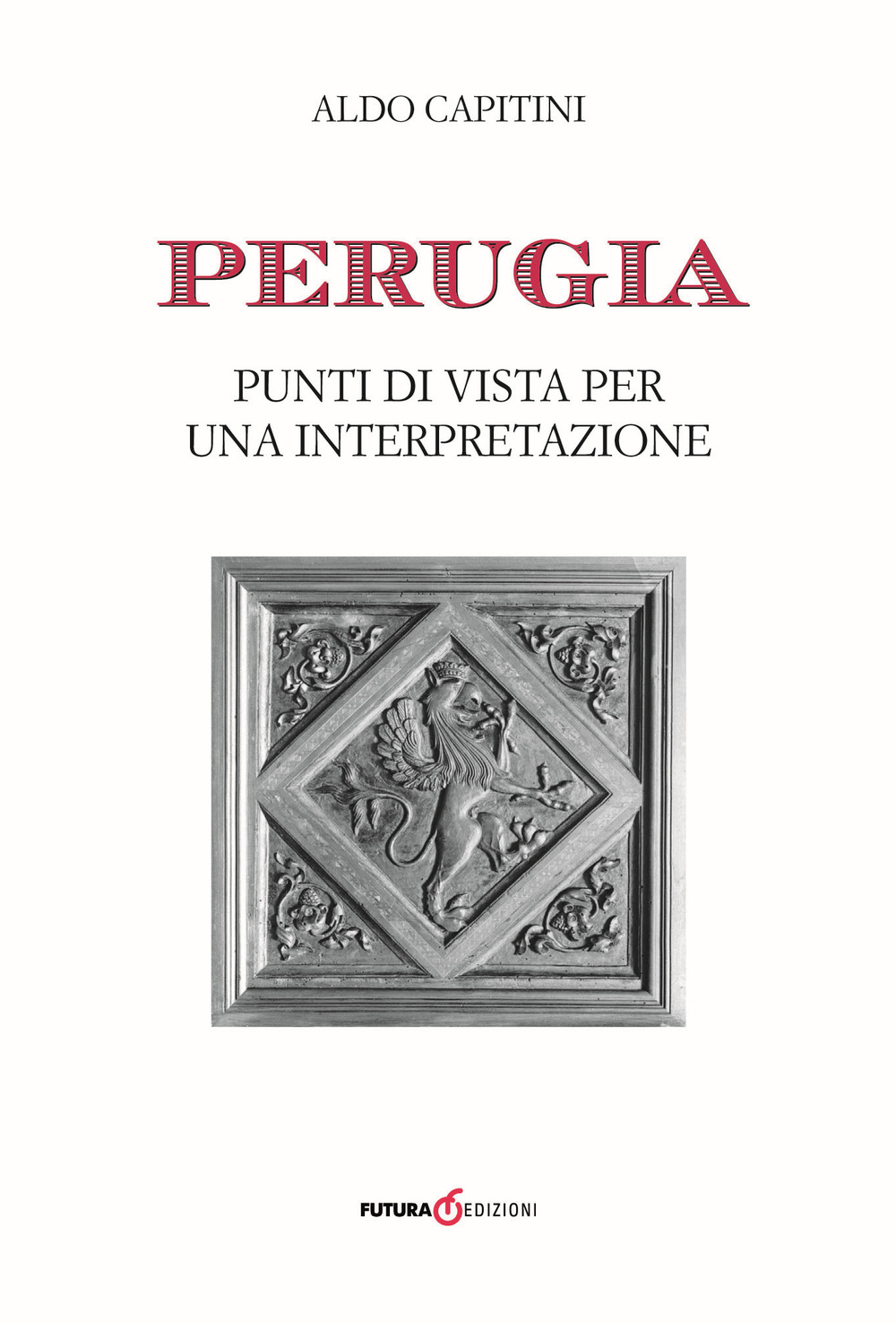 Perugia. Punti di vista per una interpretazione