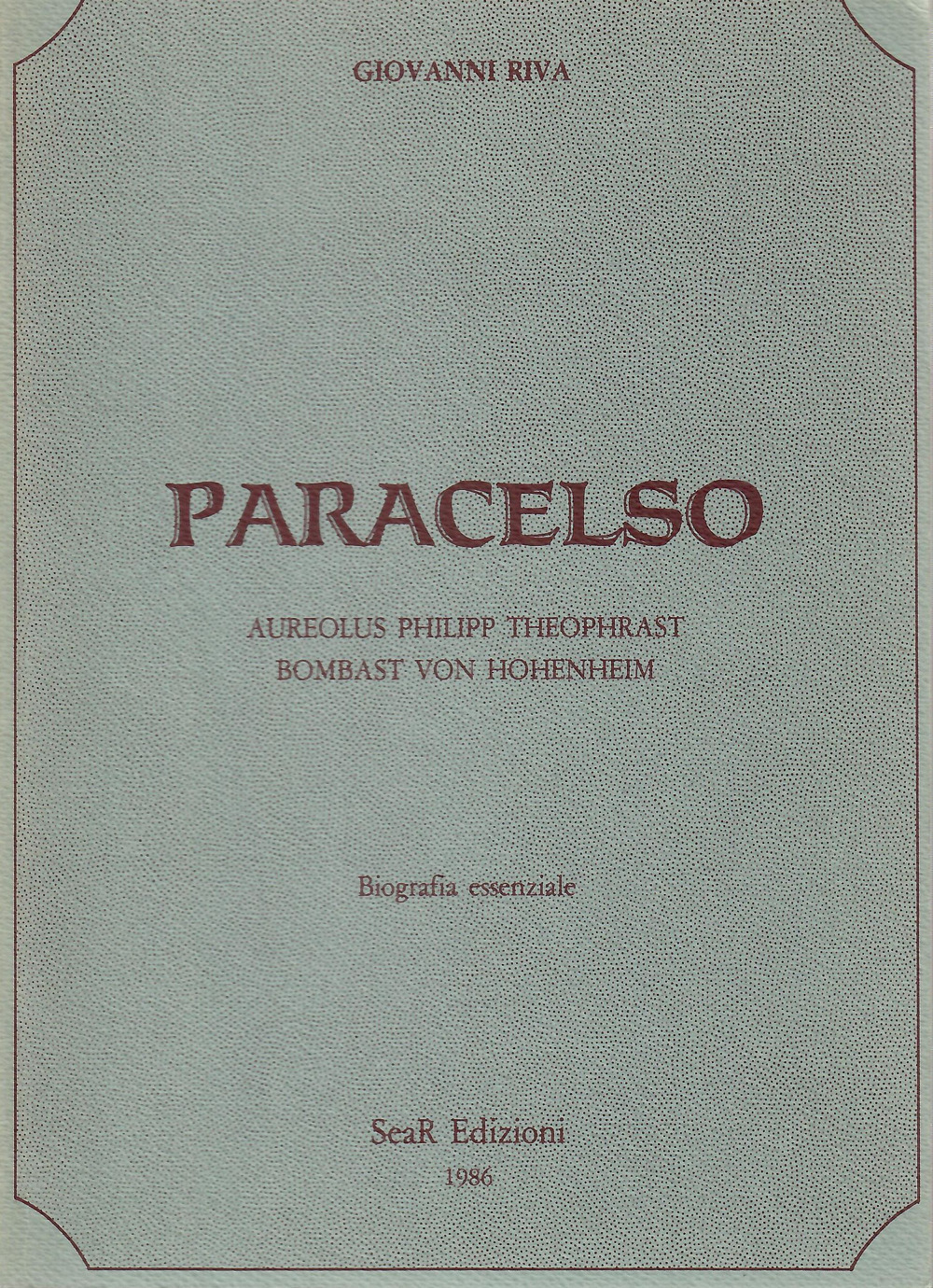 Paracelso. Aureolus Philipp Theophrast Bombast Von Hohenheim. Biografia essenziale