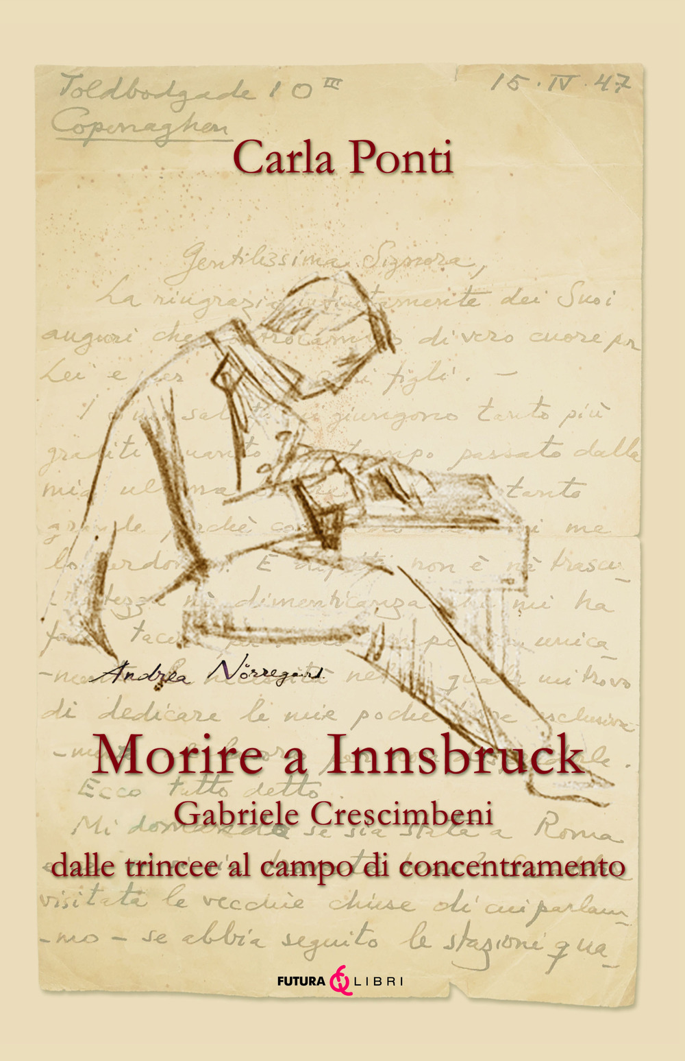 Morire ad Innsbruck. Gabriele Crescimbeni, dalle trincee al campo di concentramento