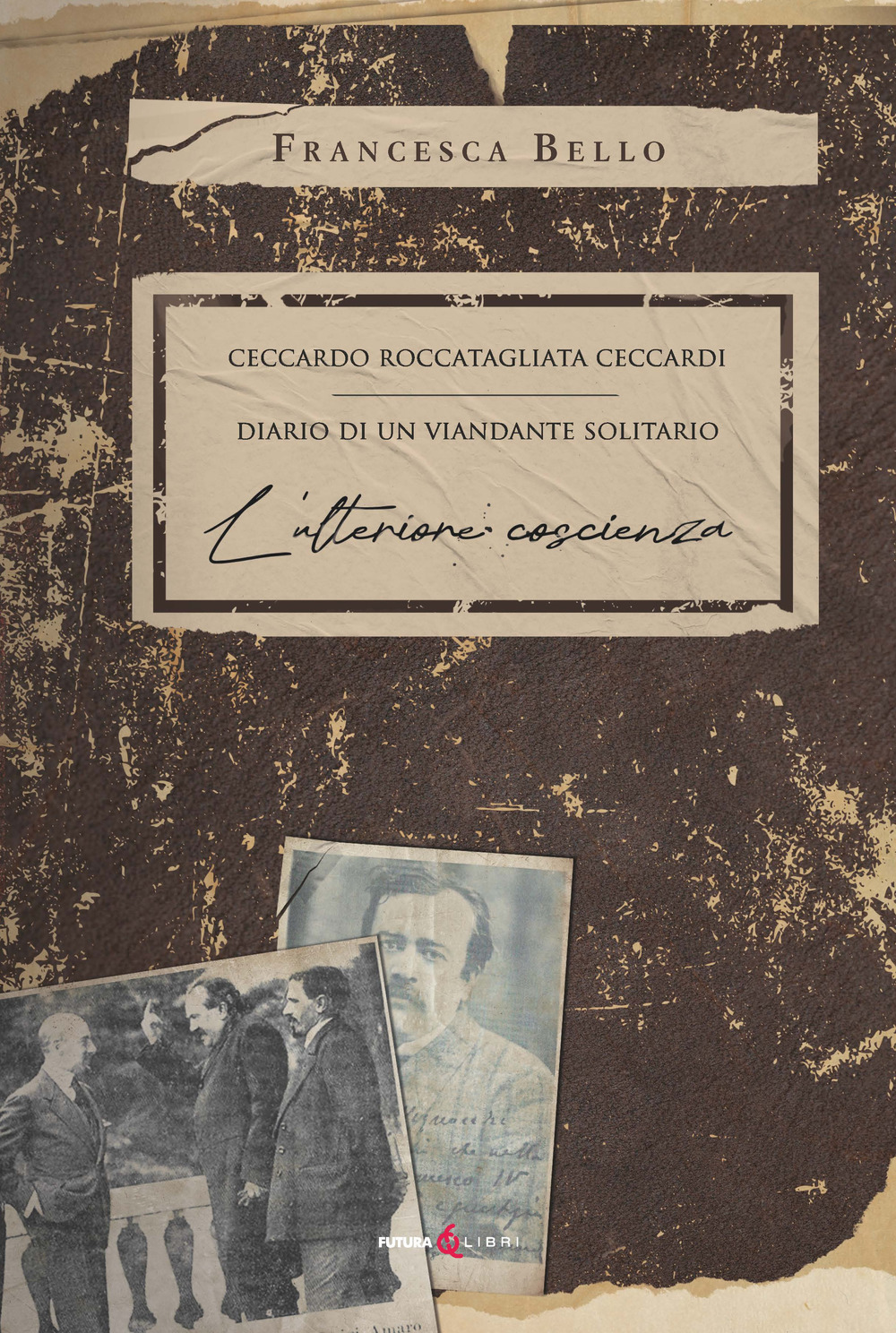 Ceccardo Roccatagliata Ceccardi. Diario di un viandante solitario. L'ulteriore coscienza