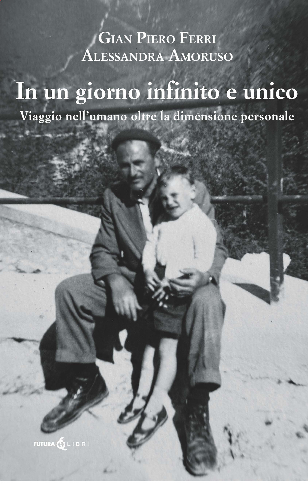Un giorno infinito e unico. Viaggio nell'umano oltre la dimensione personale
