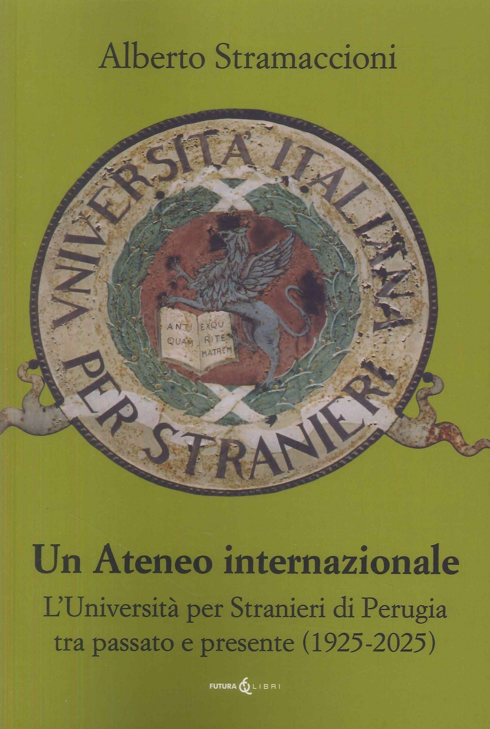 Un ateneo internazionale. L'Università per stranieri di Perugia tra passato e presente (1925-2025)