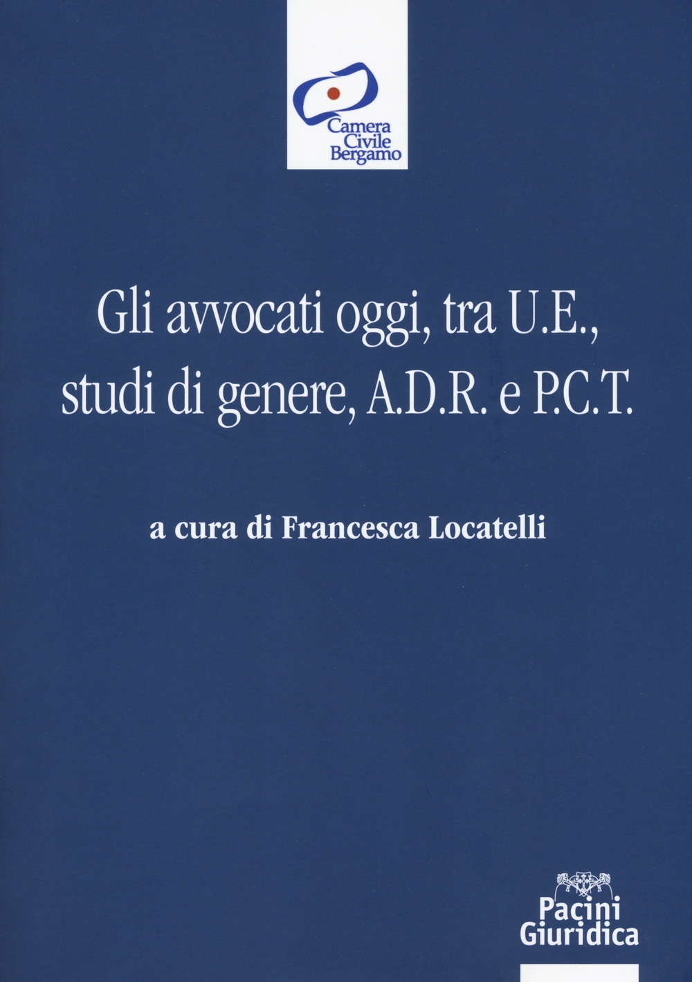 Gli avvocati oggi, tra U.E., studi di genere, A.D.R. e P.C.T.