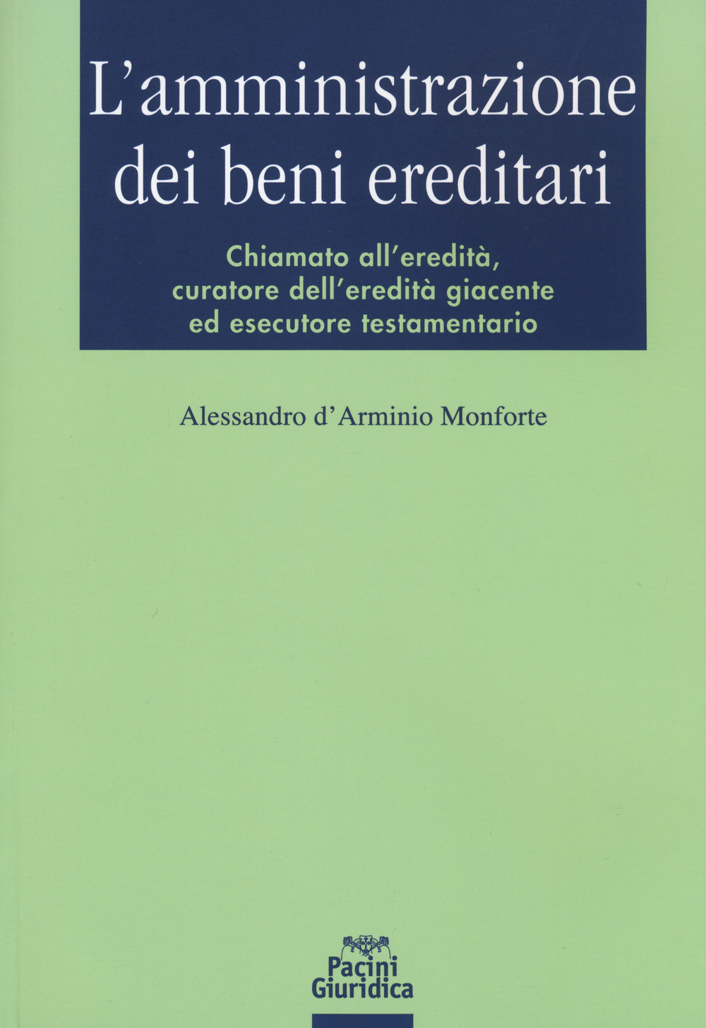 L'amministrazione dei beni ereditari. Chiamato all'eredità, curatore dell'eredità giacente ed esecutore testamentario