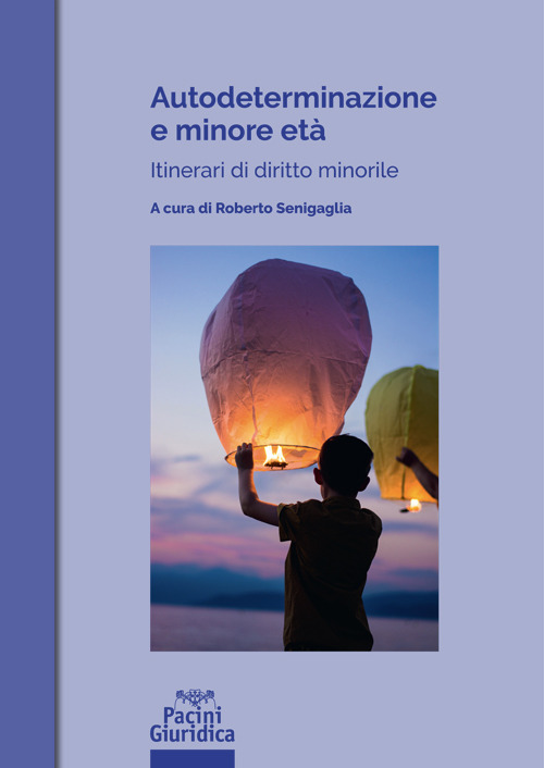 Autodeterminazione e minore età. Itinerari di diritto minorile