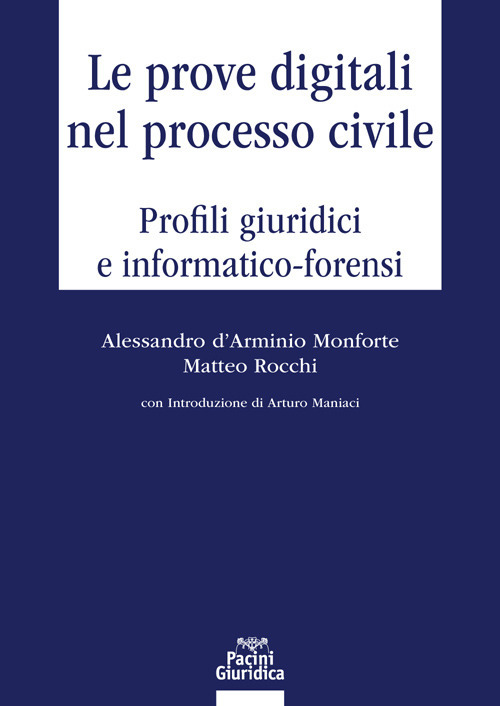 Le prove digitali nel processo civile. Profili giuridici e informatico-forensi