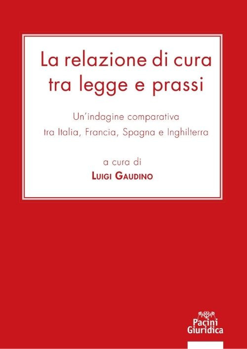 La relazione di cura tra legge e prassi. Un'indagine comparativa tra Italia, Francia, Spagna e Inghilterra