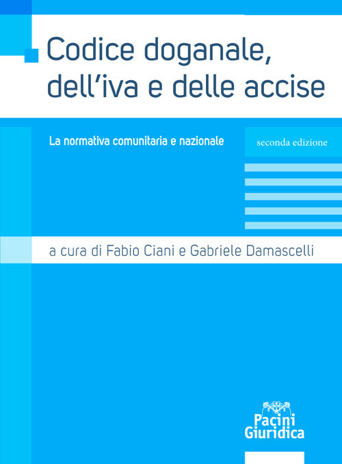 Codice doganale, dell'IVA e delle accise. La normativa comunitaria e nazionale