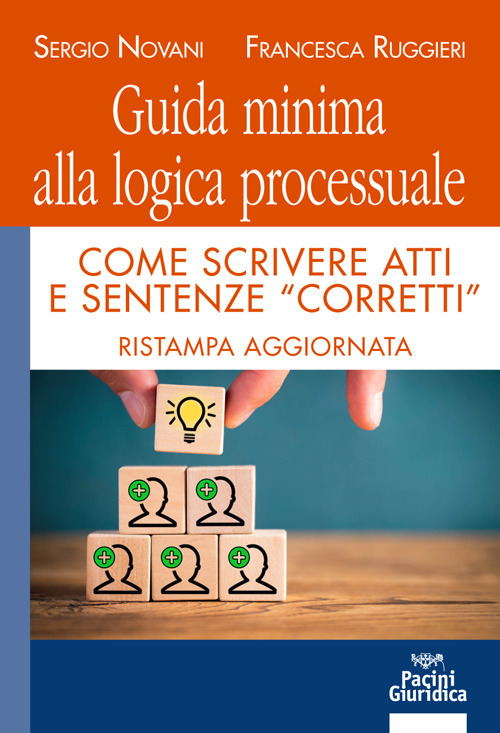 Guida minima alla logica processuale. Come scrivere atti e sentenze «corretti»