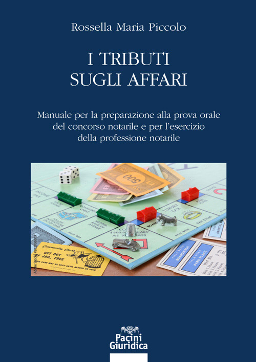 I tributi sugli affari. Manuale per la preparazione alla prova orale del concorso notarile e per l'esercizio della professione notarile