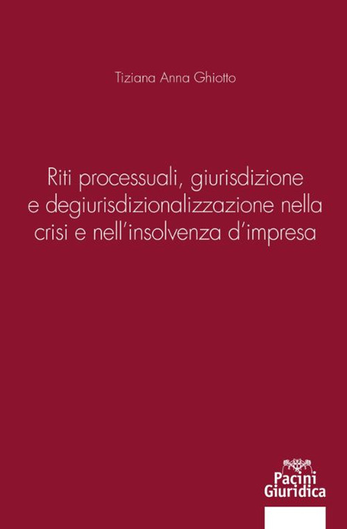 Riti processuali giurisdizione e degiurisdizionalizzazione nella crisi e nell'insolvenza d'impresa