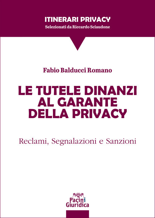 Le tutele dinanzi al Garante della privacy. Reclami, segnalazioni e sanzioni