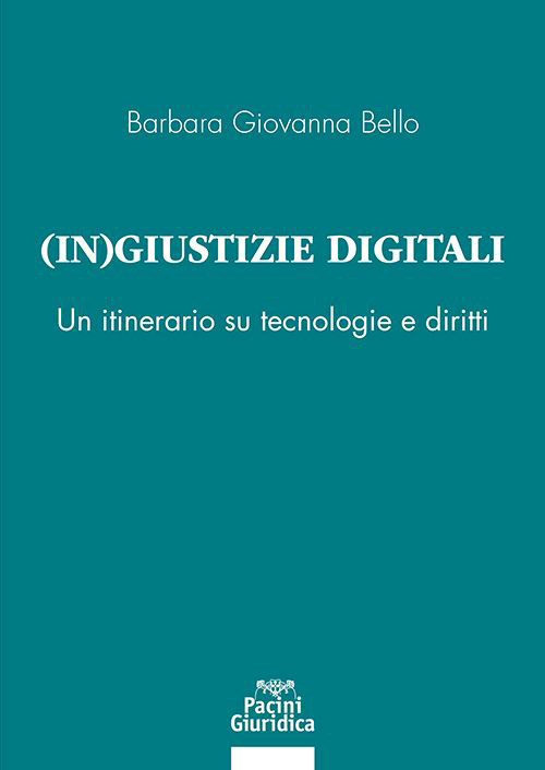 (In) giustizia digitale. Un itinerario su tecnologie e diritti