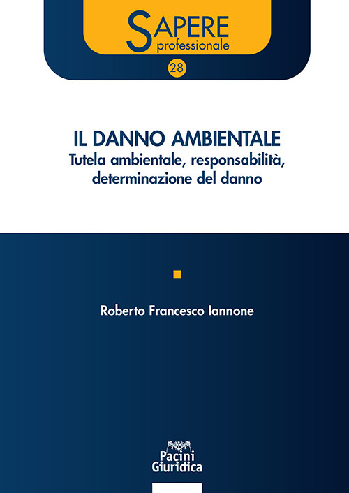 Il danno ambientale. Tutela ambientale responsabilità determinazione del danno