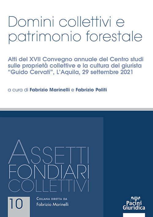 Domini collettivi e patrimonio forestale. Atti del XVII Convegno annuale del Centro studi sulle proprietà collettive e la cultura del giurista «Guido Cervati» (L'Aquila, 29 settembre 2021)