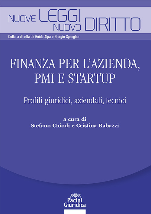 Finanza per l'azienda, PMI e startup. Profili giuridici, aziendali, tecnici