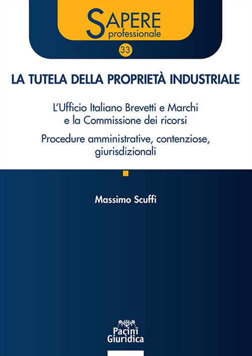 La tutela della proprietà industriale. L'Ufficio Italiano Brevetti e Marchi e la Commissione dei ricorsi. Procedure amministrative, contenziose, giurisdizionali