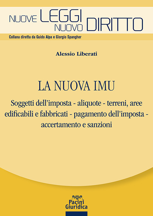 La nuova IMU. Soggetti dell'imposta, aliquote, terreni, aree edificabili e fabbricati, pagamento dell'imposta, accertamento e sanzioni