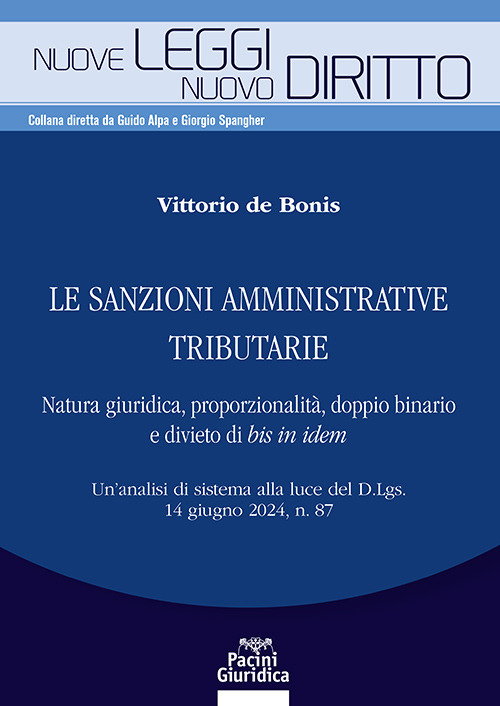 Le sanzioni amministrative tributarie. Natura giuridica, proporzionalità, doppio binario e divieto di bis in idem. Un'analisi di sistema alla luce del D.Lgs. 14 giugno 2024, n. 87