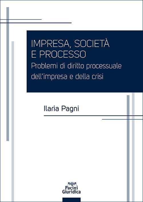 Impresa, società e processo. Problemi di diritto processuale dell'impresa e della crisi
