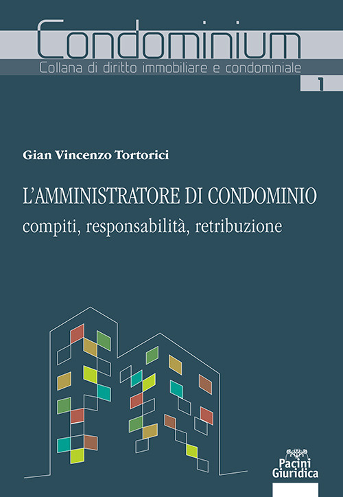 L'amministratore di condominio: compiti, responsabilità, retribuzione