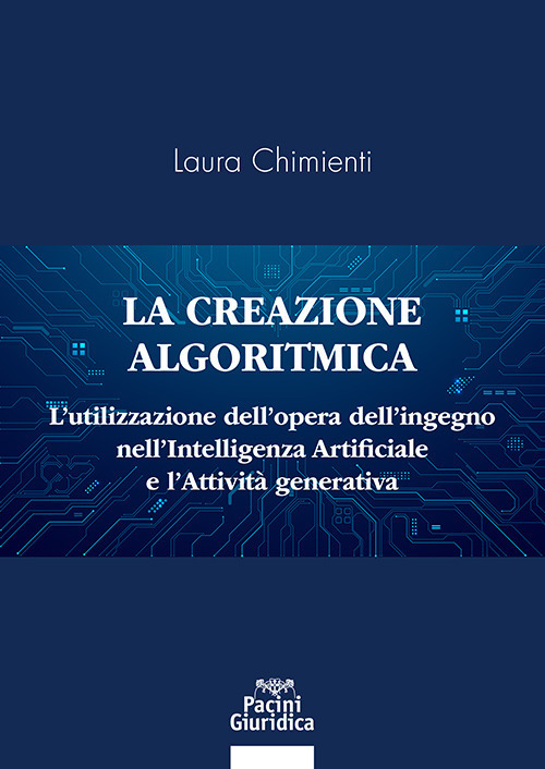 La creazione algoritmica. L'utilizzazione dell'opera dell'ingegno nell'Intelligenza Artificiale e l'Attività generativa. Privative ed eccezioni alle esclusive sulle opere dell'ingegno umano e tutela del generato derivato dell'AI