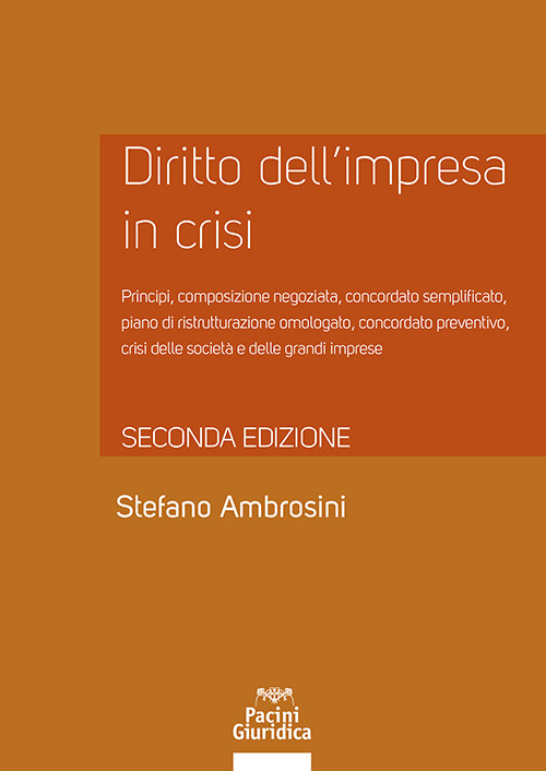 Diritto dell'impresa in crisi. Crisi e insolvenza, early warning e assetti adeguati, soluzioni negoziate e responsabilità degli amministratori - Aggiornato alla legge n. 147 del 21 ottobre 2021