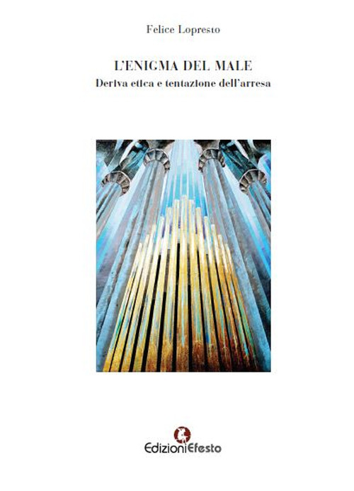 L'enigma del male. Deriva etica e tentazione dell'arresa