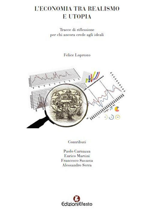 L'economia tra realismo e utopia. Tracce di riflessione per chi ancora crede agli ideali