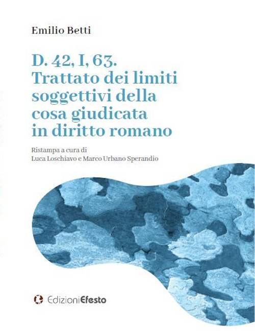 D. 42, I, 63. Trattato dei limiti soggettivi della cosa giudicata in diritto romano