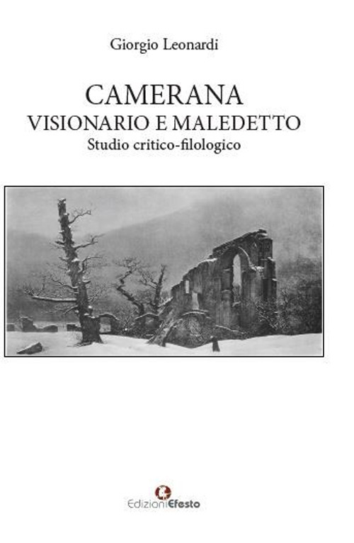 Camerana visionario e maledetto. Studio critico-filologico