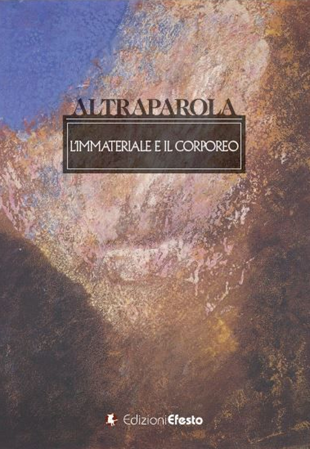 Altraparola. L'immateriale e il corporeo