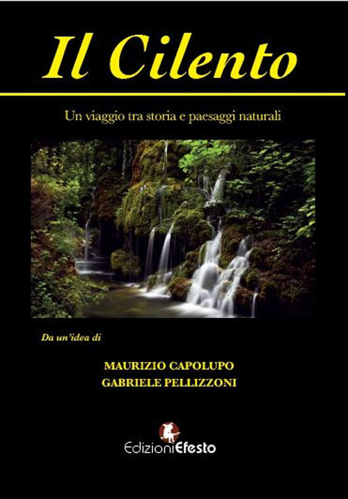 Il Cilento. Un viaggio tra storia e paesaggi naturali