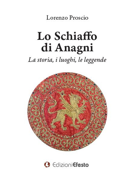 Lo schiaffo di Anagni. La storia, i luoghi, le leggende