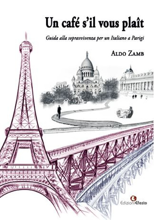 Un café s'il vous plaît. Guida alla sopravvivenza per un italiano a Parigi