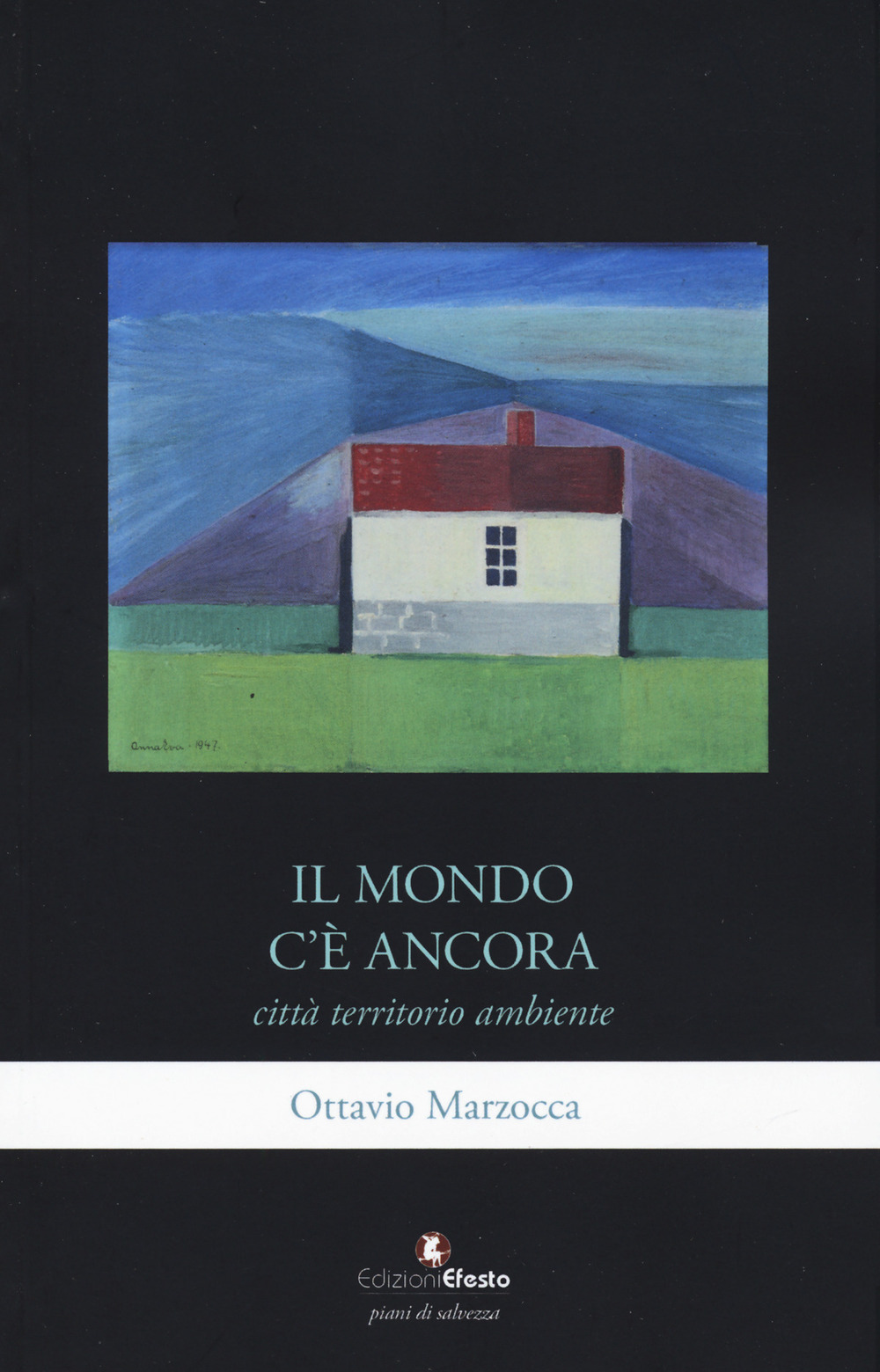 Il mondo c'è ancora. Città, territorio, ambiente