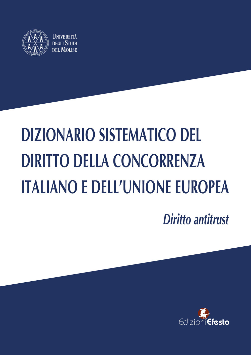 Dizionario sistematico del diritto della concorrenza italiano e dell'Unione Europea. Vol. 1: Diritto antritrust