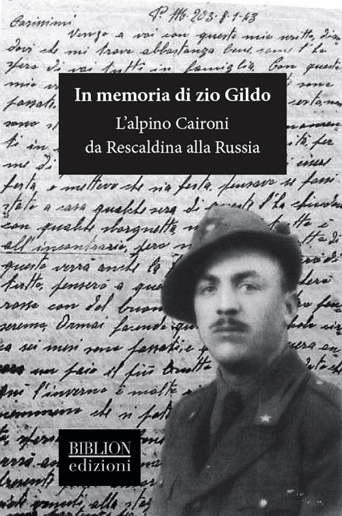 In memoria di zio Gildo. L'alpino Caironi da Rescaldina alla Russia