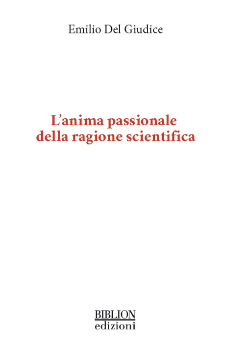 L'anima passionale della ragione scientifica