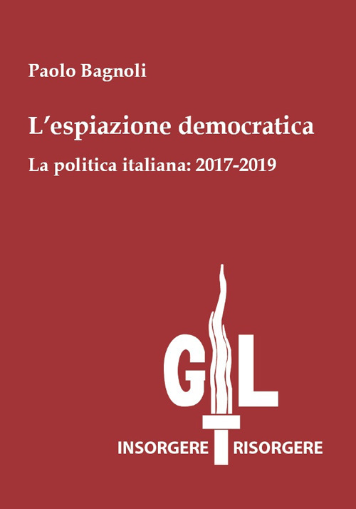 L'espiazione democratica. La politica italiana: 2017-2019