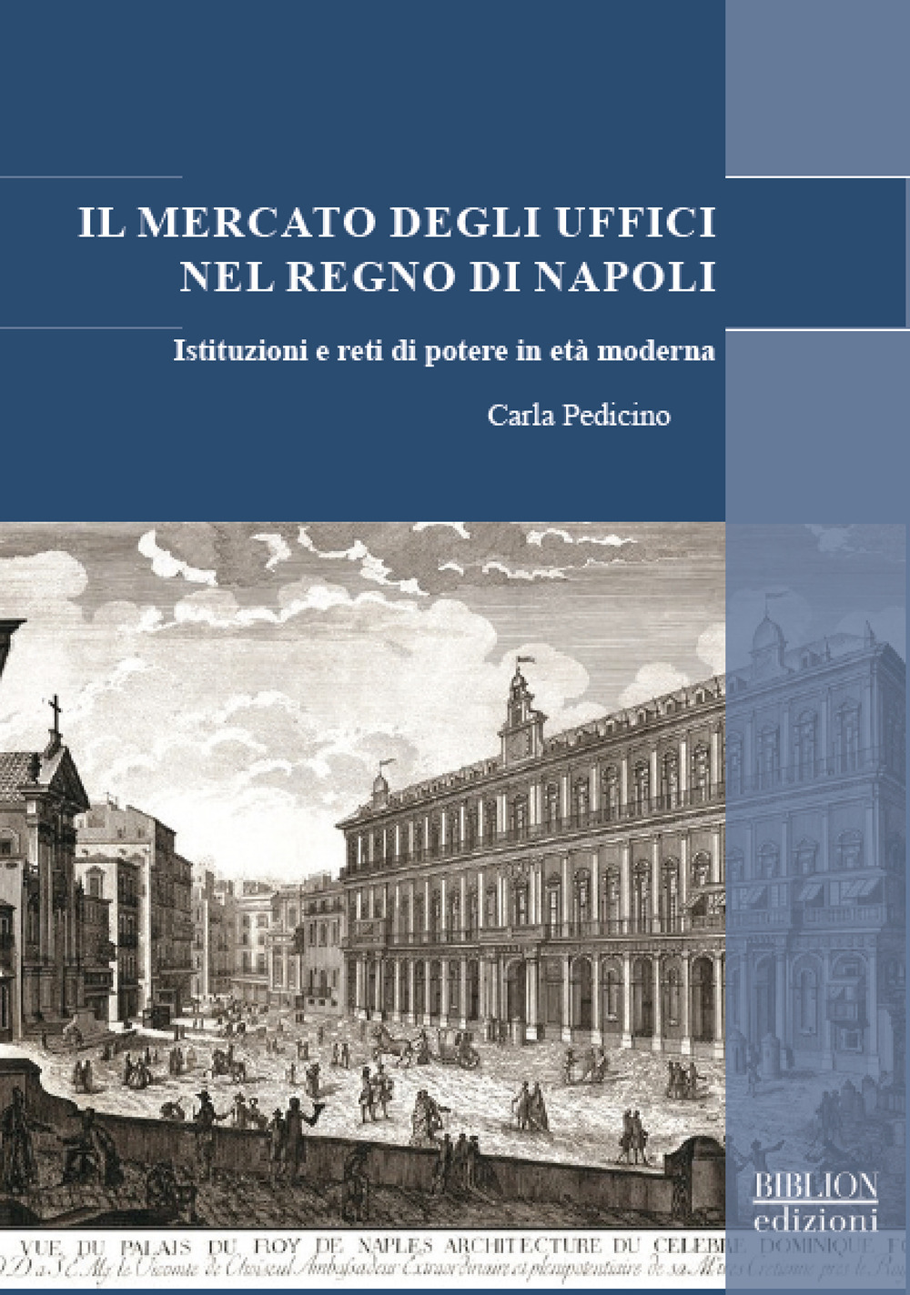 Il mercato degli uffici nel Regno di Napoli. Istituzioni e reti di potere in età moderna