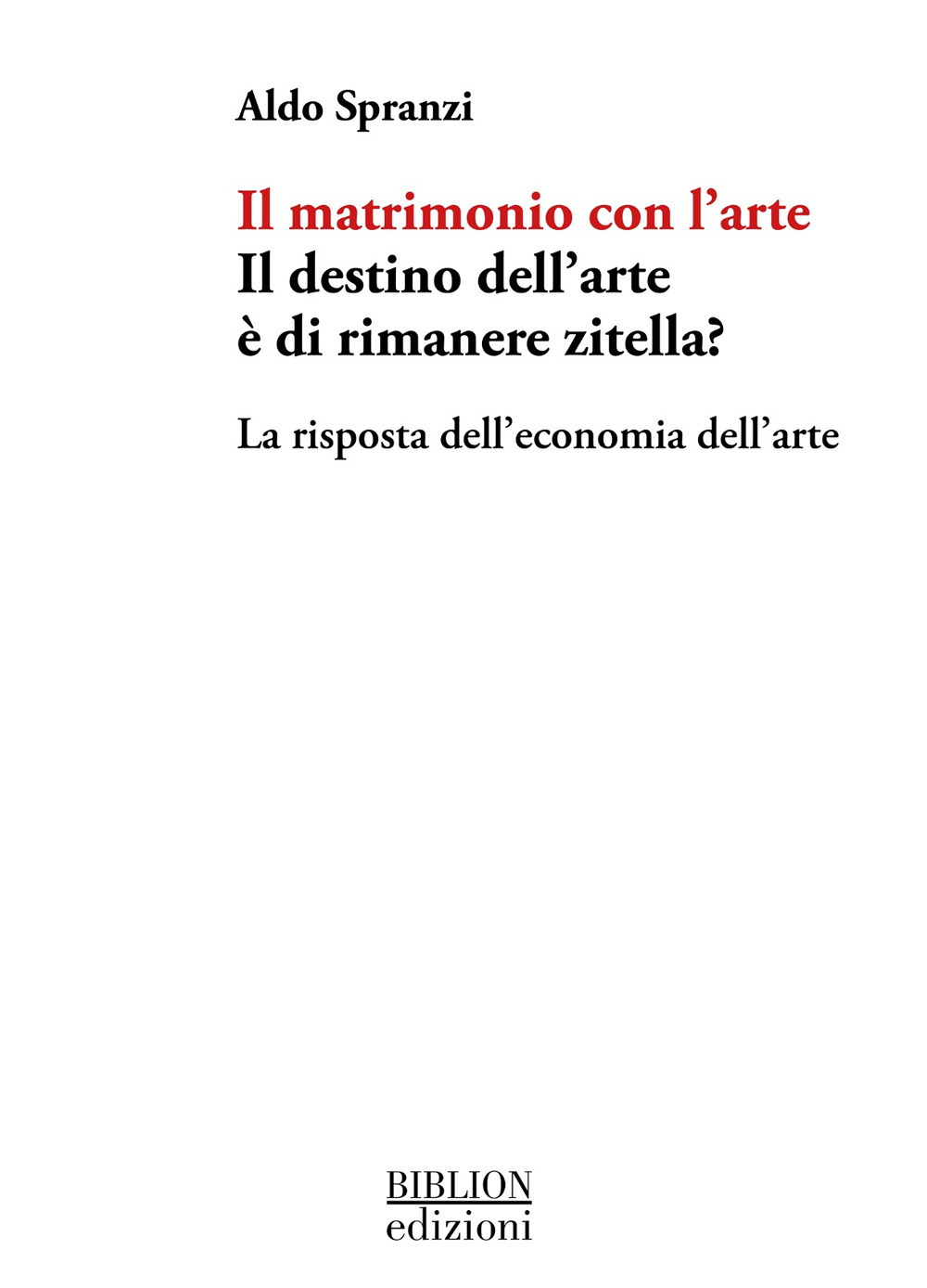 Il matrimonio con l'arte. Il destino dell'arte è di rimanere zitella? La risposta dell'economia dell'arte