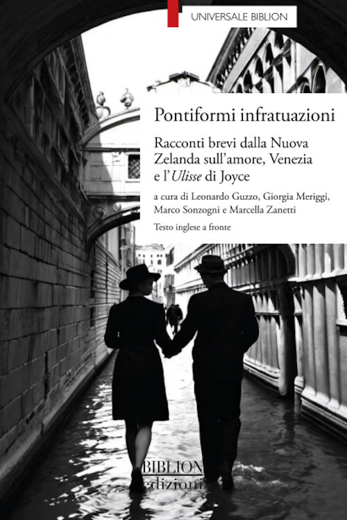 Pontiformi infratuazioni. Racconti brevi dalla Nuova Zelanda sull'amore, Venezia e l'Ulisse di Joyce